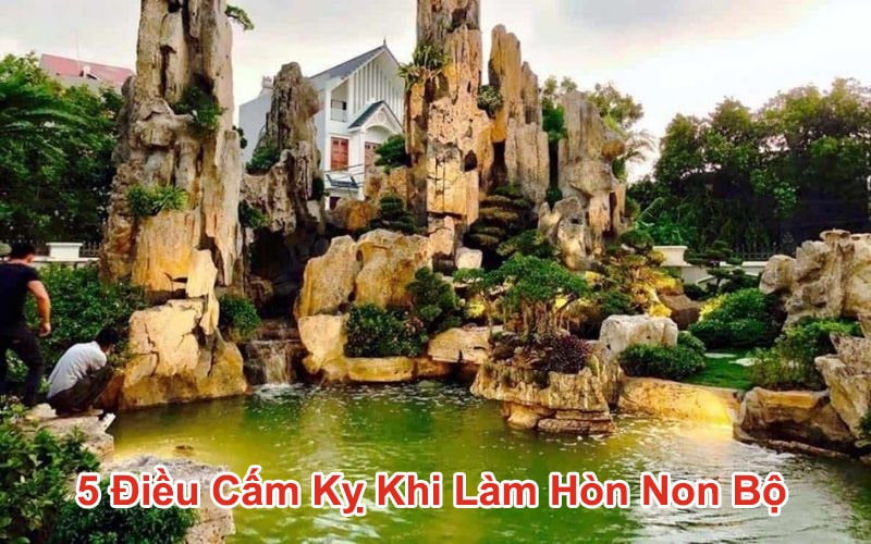 5 điều cấm kỵ khi làm hòn non bộ